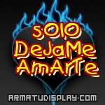 display sOlO  DeJaMe  AmArTe