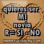 display quieres ser MI novia R= SI - NO