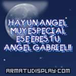 display HAY UN ANGEL MUY ESPECIAL ESE ERES TU ANGEL GABRIEL!!