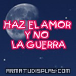 display HAZ EL AMOR Y NO  LA GUERRA