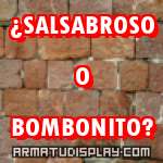 display ¿SALSABROSO O BOMBONITO?