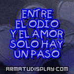 display ENTRE EL ODIO Y EL AMOR SOLO HAY UN PASO