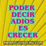 display PODER DECIR ADIOS ES CRECER