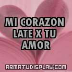 display MI CORAZON LATE X TU AMOR