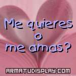 display Me quieres o me amas?