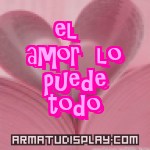 display el amor lo puede todo