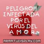 display PELIGRO!!! INFECTADA POR EL  VIRUS DEL A M O R